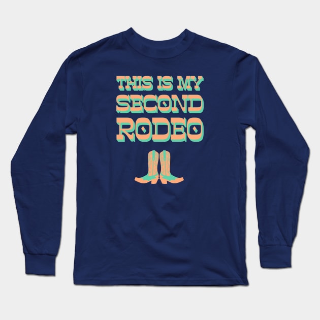 This is my second rodeo (turquoise green and coral orange old west letters) Long Sleeve T-Shirt by PlanetSnark